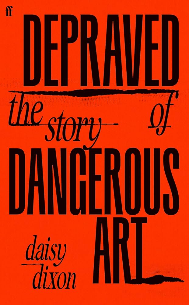 DEPRAVED the story of DANGEROUS ART by Daisy Dixon